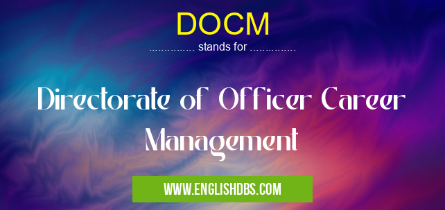 DOCM means Directorate of Officer Career Management DOCM