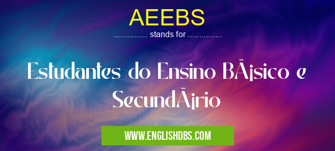 AEEBS means Estudantes do Ensino Básico e Secundário AEEBS