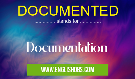DOCUMENTED means Documentation DOCUMENTED