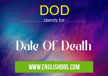 DOD means Date Of Death DOD
