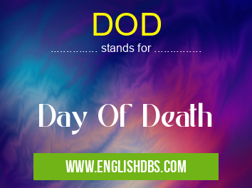 DOD means Day Of Death DOD