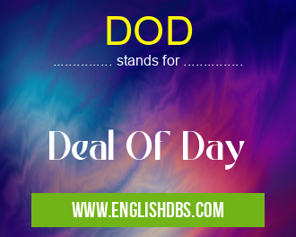 DOD means Deal Of Day DOD