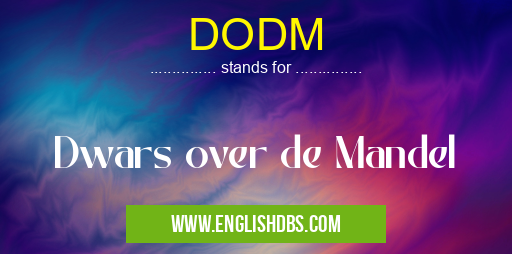 DODM means Dwars over de Mandel DODM