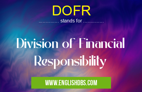 DOFR means Division of Financial Responsibility DOFR