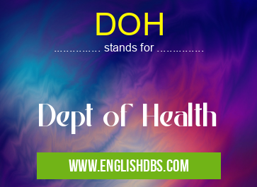 DOH means Dept of Health DOH