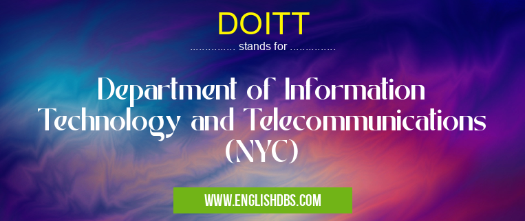DOITT means Department of Information Technology and Telecommunications (NYC) DOITT
