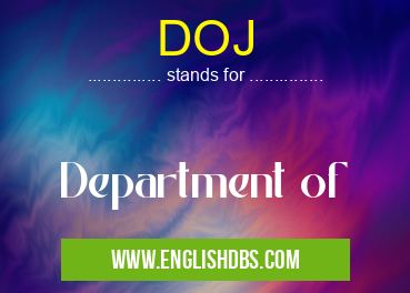 DOJ means Department of DOJ
