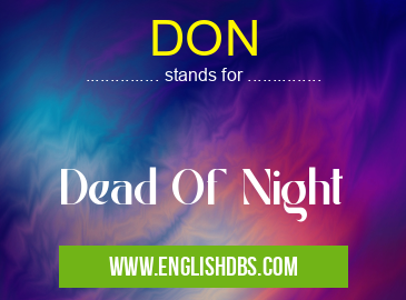 DON means Dead Of Night DON