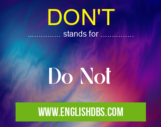 DON'T means Do Not DON'T