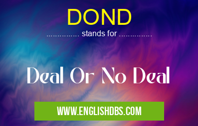 DOND means Deal Or No Deal DOND