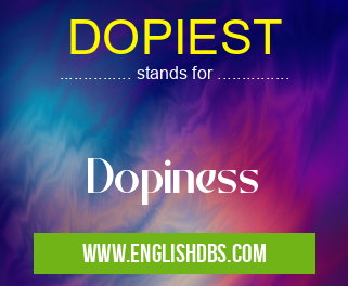 DOPIEST means Dopiness DOPIEST