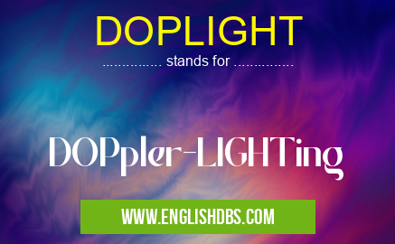 DOPLIGHT means DOPpler-LIGHTing DOPLIGHT