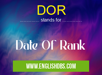 DOR means Date Of Rank DOR