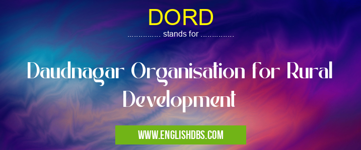 DORD means Daudnagar Organisation for Rural Development DORD
