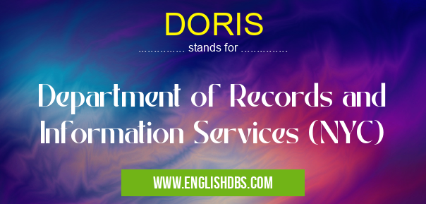 DORIS means Department of Records and Information Services (NYC) DORIS