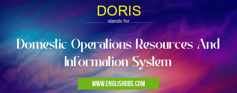 DORIS means Domestic Operations Resources And Information System DORIS