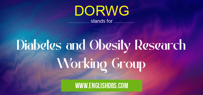 DORWG means Diabetes and Obesity Research Working Group DORWG