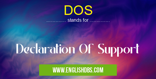 DOS means Declaration Of Support DOS
