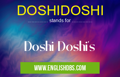 DOSHIDOSHI means Doshi Doshi's DOSHIDOSHI
