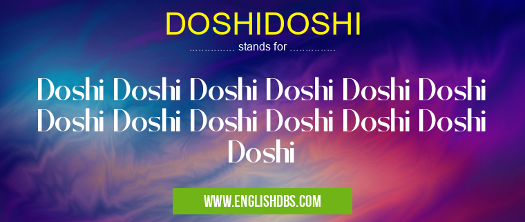 DOSHIDOSHI means Doshi Doshi Doshi Doshi Doshi Doshi Doshi Doshi Doshi Doshi Doshi Doshi Doshi DOSHIDOSHI
