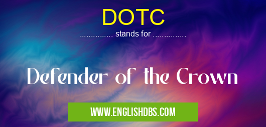 DOTC means Defender of the Crown DOTC