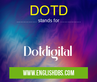 DOTD means Dotdigital DOTD