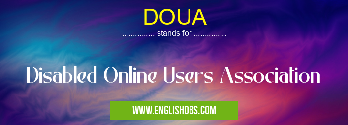DOUA means Disabled Online Users Association DOUA