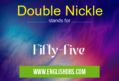Double Nickle means Fifty-five Double Nickle