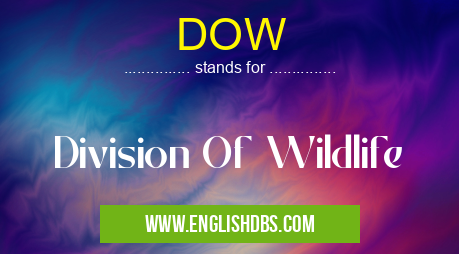 DOW means Division Of Wildlife DOW