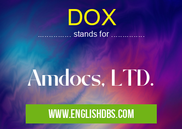 DOX means Amdocs, LTD. DOX