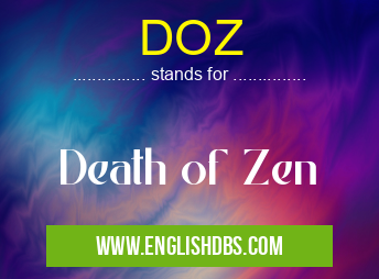 DOZ means Death of Zen DOZ