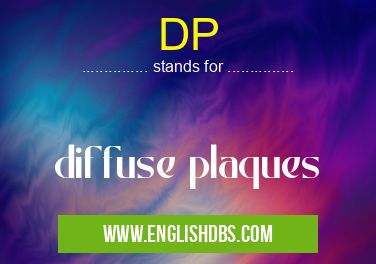 DP means diffuse plaques DP