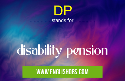 DP means disability pension DP