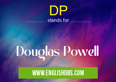 DP means Douglas Powell DP