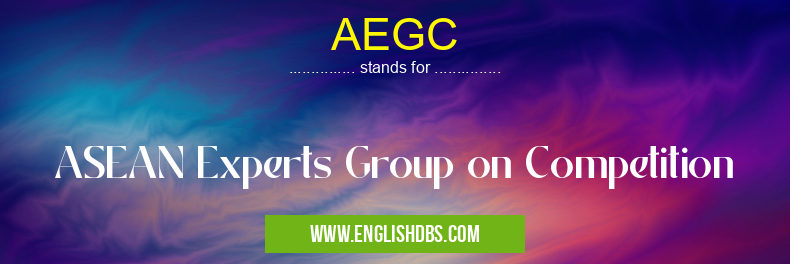 AEGC means ASEAN Experts Group on Competition AEGC