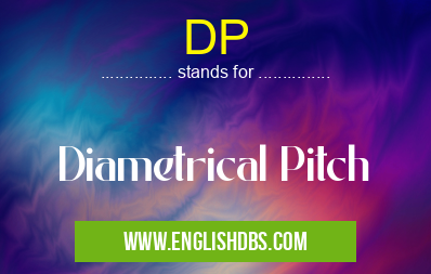 DP means Diametrical Pitch DP