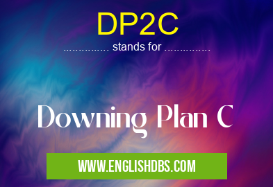 DP2C means Downing Plan C DP2C