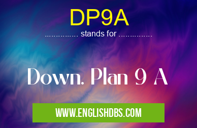 DP9A means Down. Plan 9 A DP9A