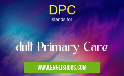 DPC means dult Primary Care DPC