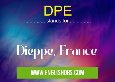 DPE means Dieppe, France DPE