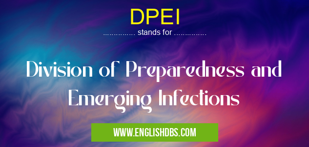 DPEI means Division of Preparedness and Emerging Infections DPEI