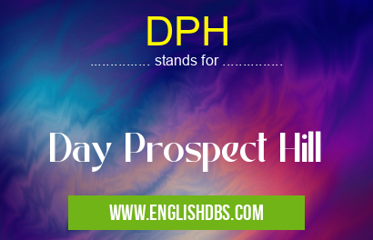 DPH means Day Prospect Hill DPH