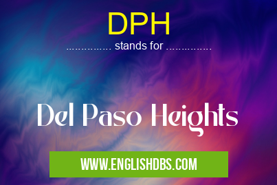 DPH means Del Paso Heights DPH