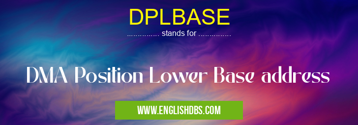 DPLBASE means DMA Position Lower Base address DPLBASE