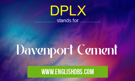 DPLX means Davenport Cement DPLX