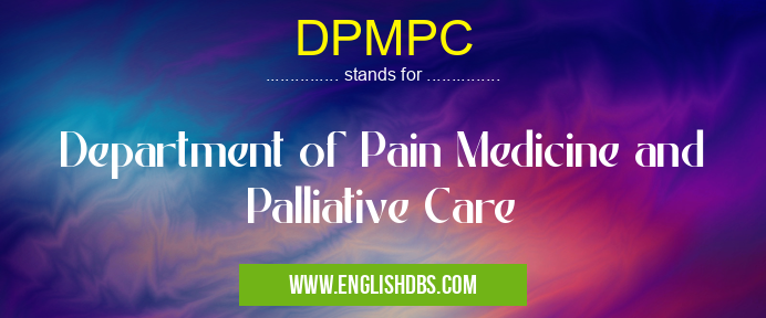 DPMPC means Department of Pain Medicine and Palliative Care DPMPC