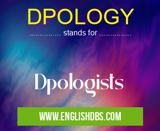 DPOLOGY means Dpologists DPOLOGY