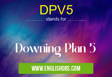 DPV5 means Downing Plan 5 DPV5