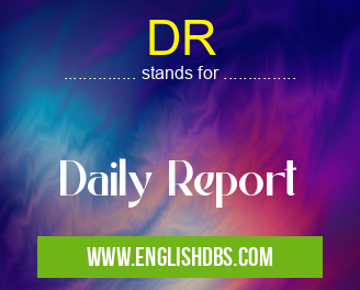 DR means Daily Report DR
