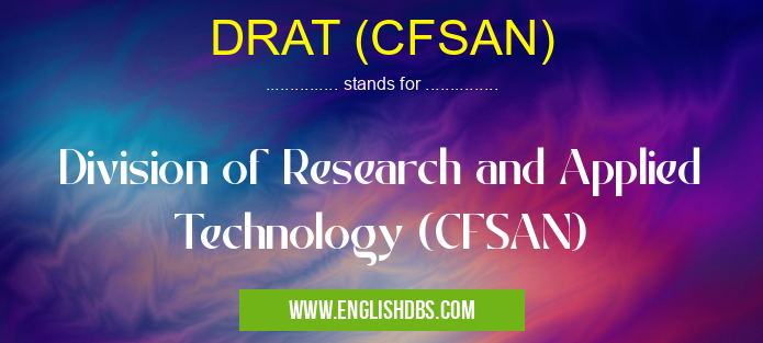 DRAT (CFSAN) means Division of Research and Applied Technology (CFSAN) DRAT (CFSAN)